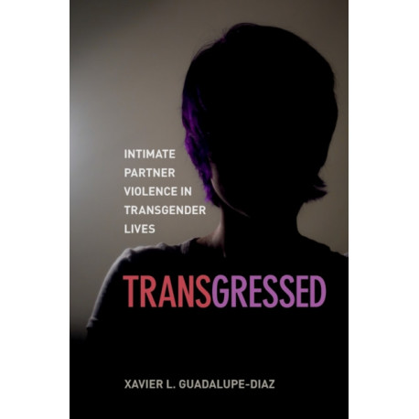 Transgressed: Intimate Partner Violence in Transgender Lives