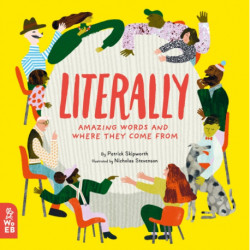 Literally: Amazing Words and Where They Come From