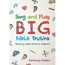 Sing and Play Big Bible Truths: Teaching God's Word to Toddlers