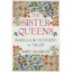 The Sister Queens: Isabella and Catherine de Valois