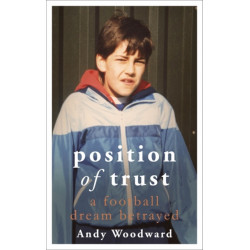 Position of Trust: As featured on BBC1's Football's Darkest Secret