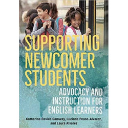 Supporting Newcomer Students: Advocacy and Instruction for English Learners