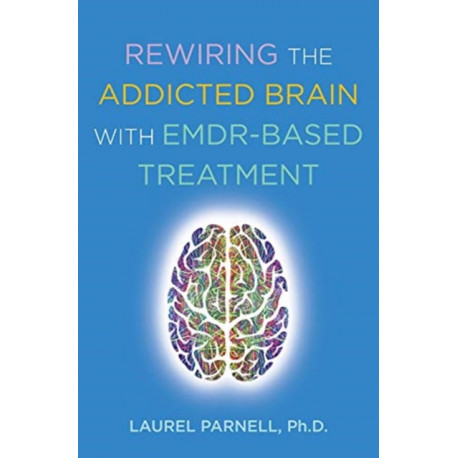 Rewiring the Addicted Brain with EMDR-Based Treatment