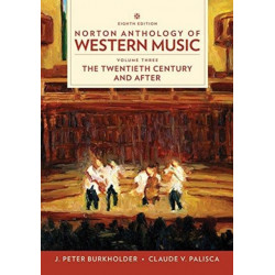 Norton Anthology of Western Music: The Twentieth Century and Beyond
