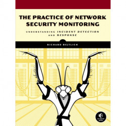 The Practice of Network Security Monitoring