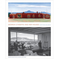 Georgia O'Keeffe and Her Houses: Ghost Ranch and Abiquiu: Ghost Ranch and Abiquiu