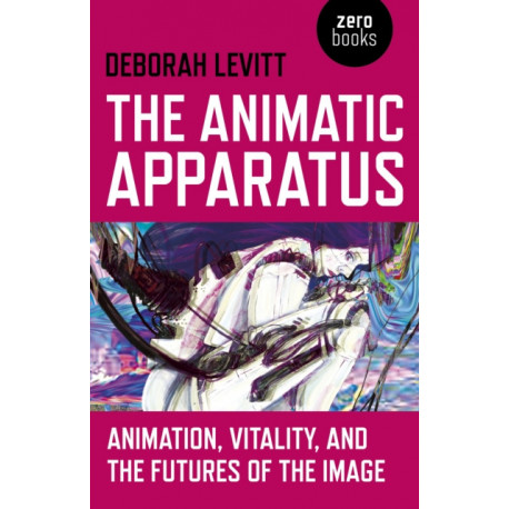 Animatic Apparatus, The: Animation, Vitality, and the Futures of the Image