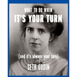 What to do when it's your turn (and it's always your turn): (And it's Always Your Turn)