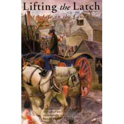 Lifting the Latch: A Life on the Land - Based on the Life of Mont Abbott of Enstone, Oxfordshire