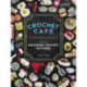 Crochet Cafe: Recipes for Amigurumi Crochet Patterns