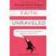 Faith Unraveled: How a Girl Who Knew All the Answers Learned to Ask Questions