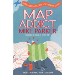 Map Addict: The Bestselling Tale of an Obsession