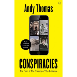 Conspiracies: The Facts. The Theories. The Evidence [Fully revised, new edition]