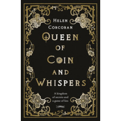 Queen of Coin and Whispers: A kingdom of secrets and a game of lies