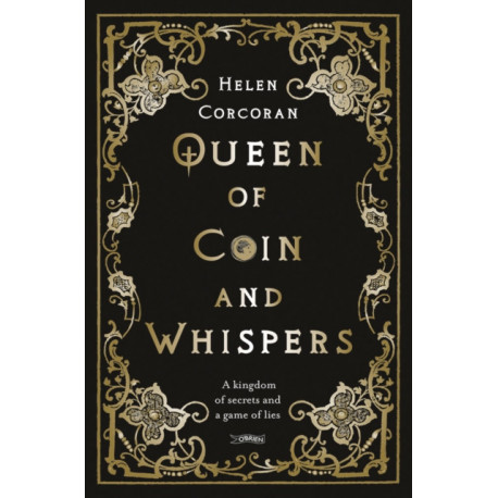 Queen of Coin and Whispers: A kingdom of secrets and a game of lies