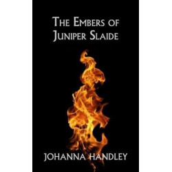 The Embers of Juniper Slaide