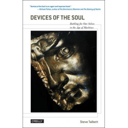 Devices of the Soul: Battling for Our Selves in an Age of Machines