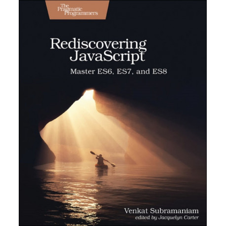 Rediscovering JavaScript: Master ES6, ES7, and ES8