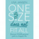 One Size Does Not Fit All: Discover YOUR personal path to a happier life