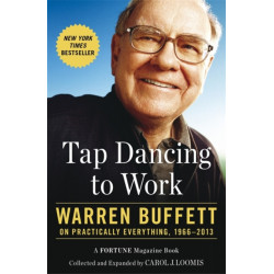 Tap Dancing to Work: Warren Buffett on Practically Everything, 1966-2013