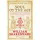 Soul of the Age: The Life, Mind and World of William Shakespeare
