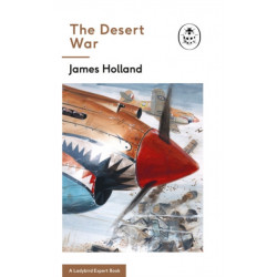The Desert War: Book 4 of the Ladybird Expert History of the Second World War
