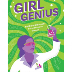 Girl Genius: Bold Breakthroughs From Inventive Women