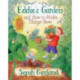 Eddie's Garden And How To Make Things Grow: and How to Make Things Grow