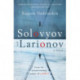 Solovyov and Larionov: From the award-winning author of Laurus