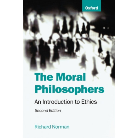 The Moral Philosophers: An Introduction to Ethics