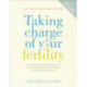 Taking Charge Of Your Fertility: The Definitive Guide to Natural Birth Control, Pregnancy Achievement and Reproductive Health
