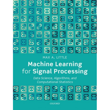 Machine Learning for Signal Processing: Data Science, Algorithms, and Computational Statistics