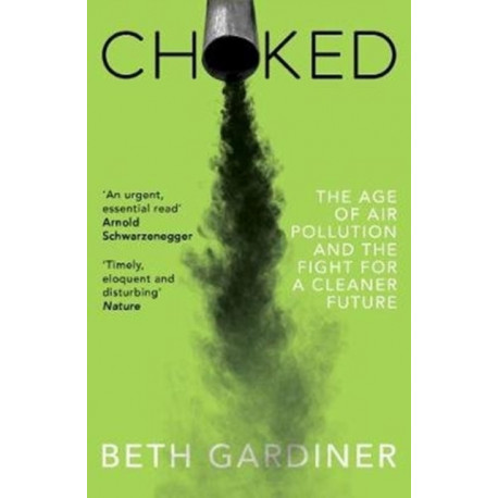 Choked: The Age of Air Pollution and the Fight for a Cleaner Future