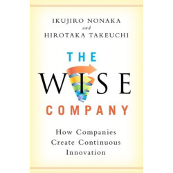 The Wise Company: How Companies Create Continuous Innovation