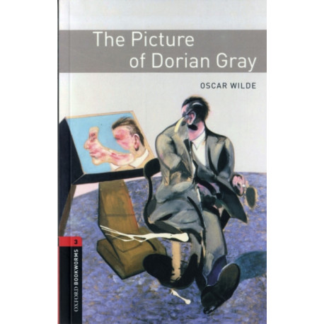 Oxford Bookworms Library: Level 3: The Picture of Dorian Gray