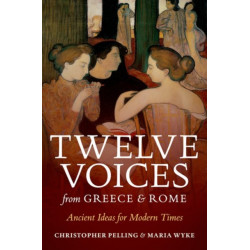 Twelve Voices from Greece and Rome: Ancient Ideas for Modern Times