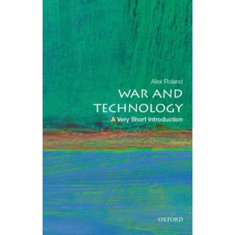 War and Technology: A Very Short Introduction