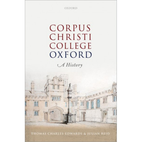 Corpus Christi College, Oxford: A History