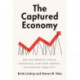 The Captured Economy: How the Powerful Become Richer, Slow Down Growth, and Increase Inequality