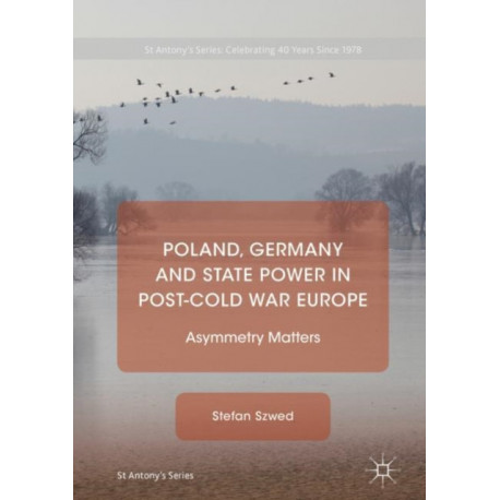 Poland, Germany and State Power in Post-Cold War Europe: Asymmetry Matters