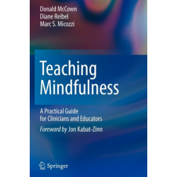 Teaching Mindfulness: A Practical Guide for Clinicians and Educators