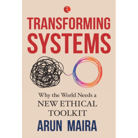 Transforming Systems: Why the World Needs a New Ethical Toolkit