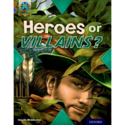 Project X Origins: Brown Book Band, Oxford Level 11: Heroes and Villains: Heroes or Villains?