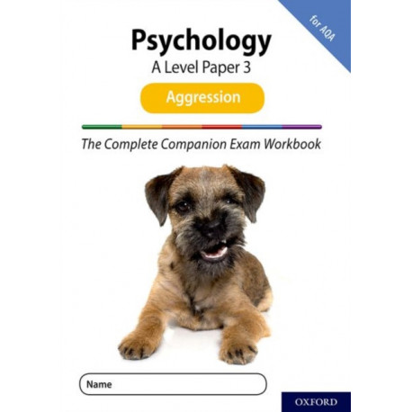 The Complete Companions for AQA Fourth Edition: 16-18: AQA Psychology A Level: Paper 3 Exam Workbook: Aggression: With all you need to know for your 2022 assessments
