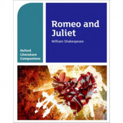 Oxford Literature Companions: Romeo and Juliet: With all you need to know for your 2022 assessments