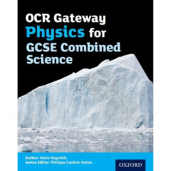 OCR Gateway Physics for GCSE Combined Science Student Book