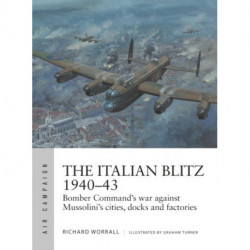The Italian Blitz 1940–43: Bomber Command’s war against Mussolini’s cities, docks and factories