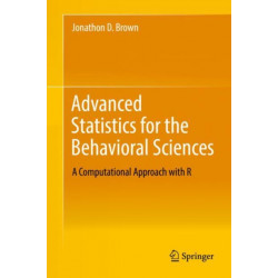 Advanced Statistics for the Behavioral Sciences: A Computational Approach with R