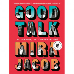 Good Talk: A Memoir in Conversations