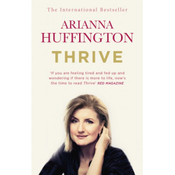 Thrive: The Third Metric to Redefining Success and Creating a Happier Life